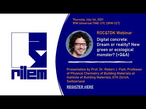 Digital concrete: Dream or reality? New green or ecological monster? by Prof. Robert Flatt