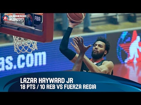 Lazar Hayward Jr 18 PTS / 10 REB vs Fuerza Regia - Semifinal #1 - DIRECTV Liga de las Americas 2017