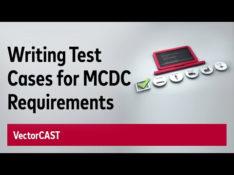 VectorCAST: Writing Test Cases to Meet MC/DC Requirements