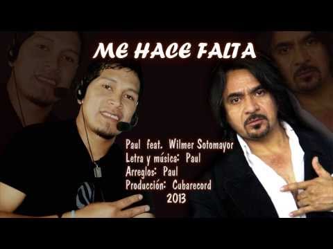 Me haces falta. Paul  Max  Ft.  Wilmer Sotomayor