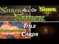 All DreamWorks Shrek Title Cards Shrek Shrek 4
