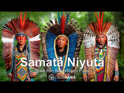 Samatã Niyutã - Tuwe Hiri Nawa Sheni Pabu - Grupo Kayawei - Huni Kuin - Casa Hairá - Ayahuasca