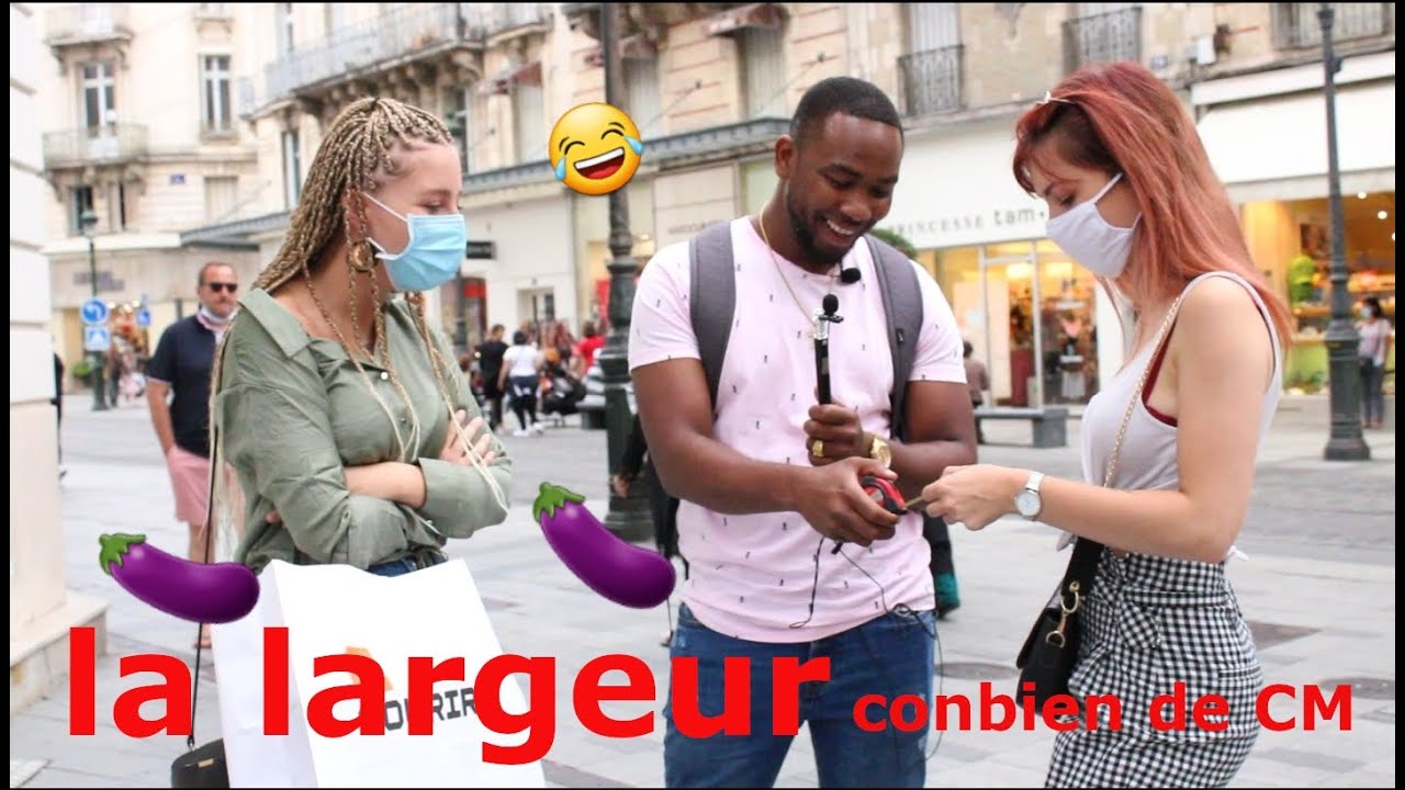 LA LARGEUR 🍆🍆[COMBIEN DE CENTIMÈTRES POUR TE METTRE KO] (la bonne taille). MIicro-trottoir. King
