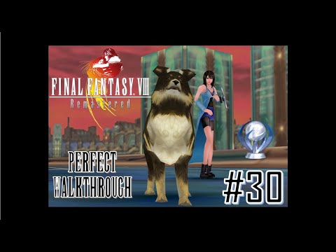Final Fantasy VIII Remastered Perfect Walkthrough Part 30