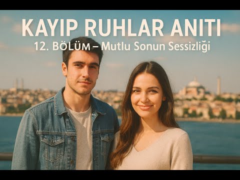 Kayıp Ruhlar Anıtı 12. Bölüm / Final / Mutlu Sonun Sessizliği