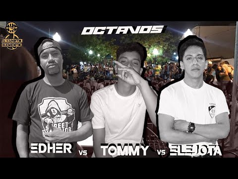 TOMMY vs EDHER vs ELEJOTA 8vos - FINAL NACIONAL #ElCuartoElemento