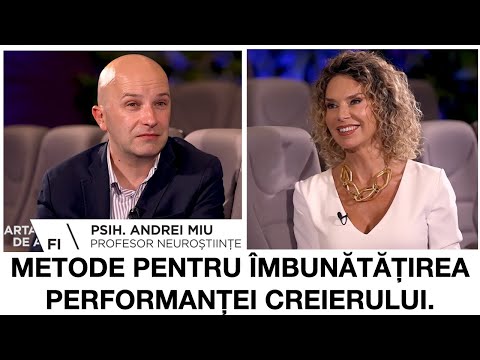 Optimizarea creierului, cum funcționează  - Psih. Andrei Miu, prof. neuroștiințe
