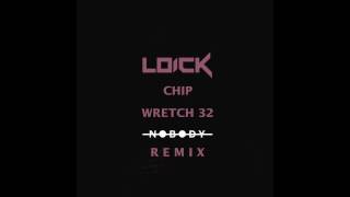 Loick - Nobody Ft. Chip & Wretch 32