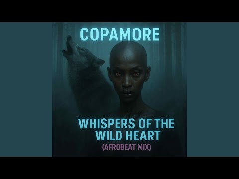 Whispers of the Wild Heart (Afrobeat Mix)