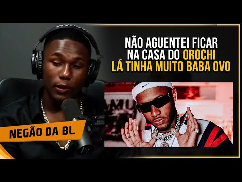 NEGÃO DA BL FALA DO OROCHI - Cortes 021 Podcast