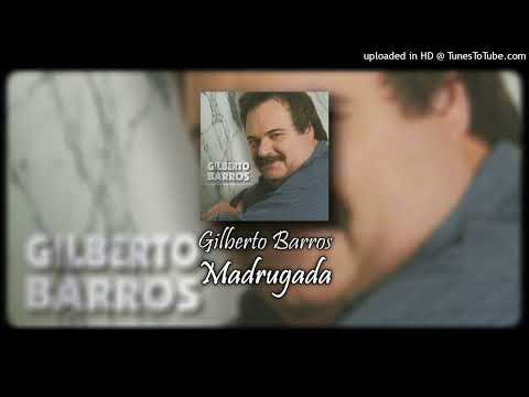 Madrugada - Gilberto Barros