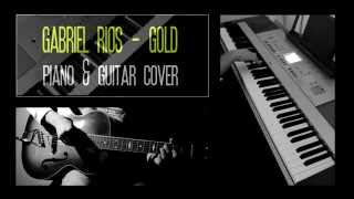 Gabriel Rios - Gold (Piano/Guitar Cover)