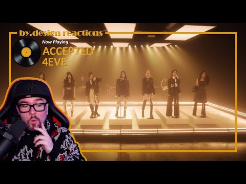 4EVE (โฟร์อีฟ) - 'Accepted (รับจบ)' MV REACTION & SONG ANALYSIS | by.design reactions