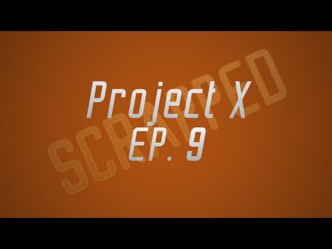 Project X Ep. 9 \ Scrap. (Doing another ep.) :'/