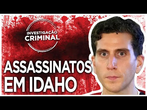 ASSASSINATOS EM IDAHO - INVESTIGAÇÃO CRIMINAL