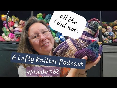 A Lefty Knitter Podcast - Episode 268