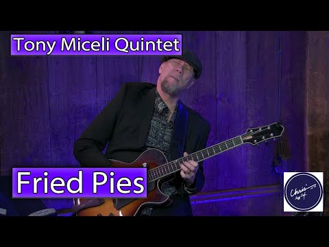 Tony Miceli Quintet Featuring Paul Bollenback - Fried Pies