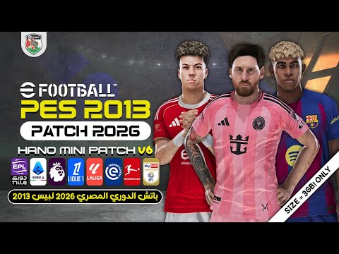 PES 2013 Next Season Patch 2026 - HANO Mini Patch V6 (3Gb Only!)
