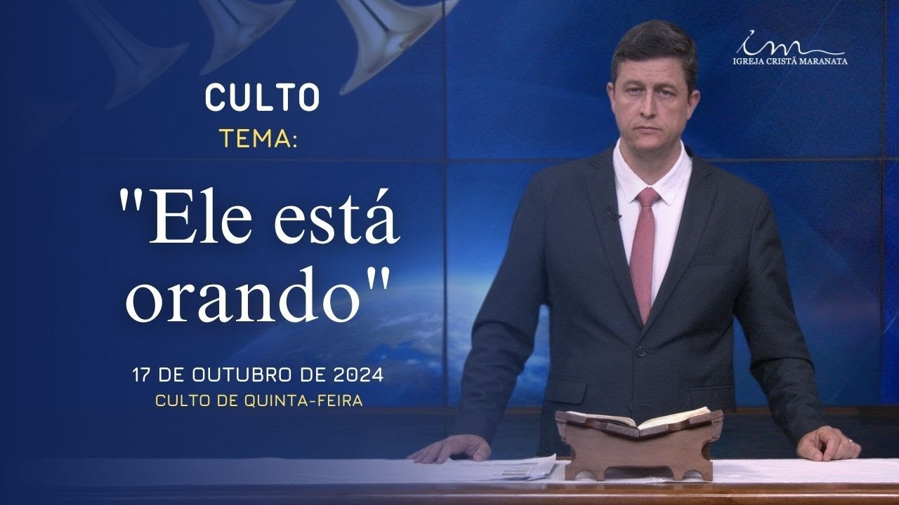 17/10/2024 - [CULTO 20H] - Igreja Cristã Maranata - "Ele está orando" - Quinta