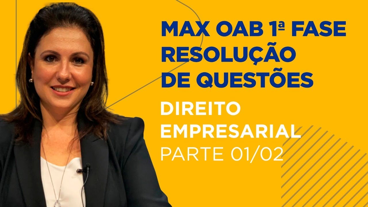 MAX OAB - Resolução de Questões 1ª Fase - Direito Empresarial - Aula 01/02