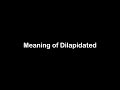 What is the Meaning of Dilapidated | Dilapidated Meaning with Example