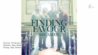 Finding Favour | Say Amen