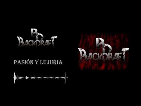 Backdraft - Pasion y Lujuria (Single 2017)