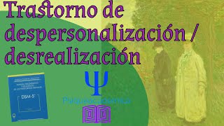 Trastorno de despersonalización – Desrealización