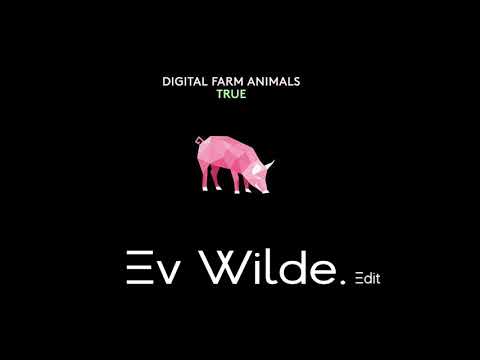 Digital Farm Animals - True (Ev Wilde Edit)