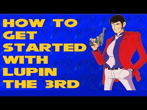 How to get started with Lupin the 3rd