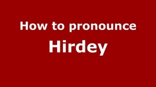 How to pronounce Hirdey