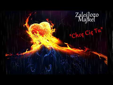 Zaleś/Jozo/Majkel - " Chcę Cię Tu" [FTM]