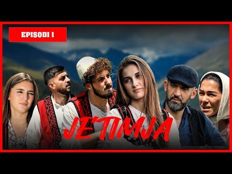 Traditat Shqiptare - JETIMJA - Episodi 1