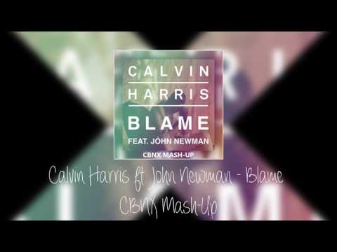 Calvin Harris ft. John Newman - Blame (CBNX Mash-up) - including Martin Garrix, DV&LM and more