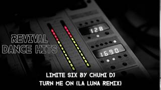 Limite Six By Chumi Dj - Turn Me On (La Luna Remix) [HQ]