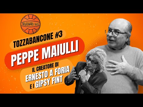 TOZZABANCONE #3 - Peppe Maiulli: il creatore di Ernesto A Foria e i Gipsy Fint