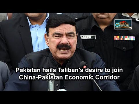 Pakistan hails Taliban's desire to join China Pakistan Economic Corridor