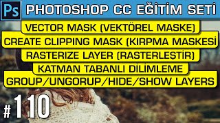 110: Vector Mask | Smart Objects | Layer Group Ungroup Hide Show Rasterize | Photoshop Dersleri