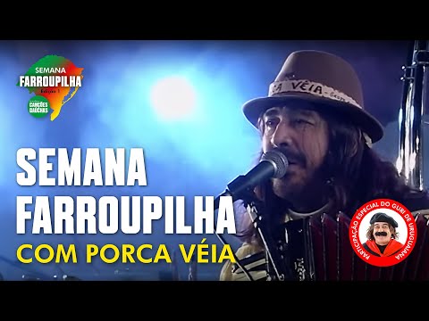 SEMANA FARROUPILHA COM PORCA VÉIA
