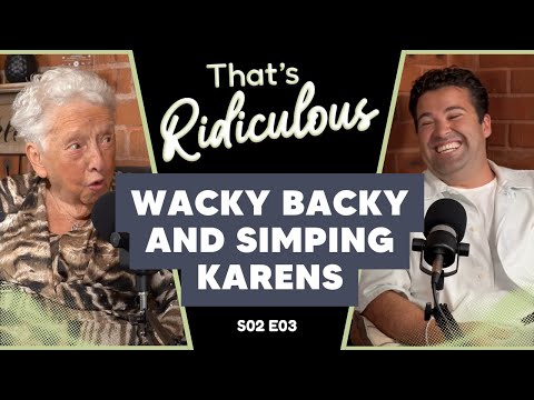 Wacky Backy and Simping Karens - That's Ridiculous | Series 2: Episode 3