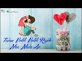 Akhiyan Nu Har Pal Chain Hai New Sad And Romantic Whatsapp Status