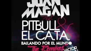 Juan Magan Feat Pitbull & El Cata - Bailando por el mundo - Victor Magan Remix Oficial