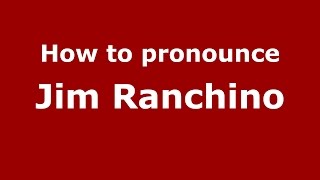 How to pronounce Jim Ranchino