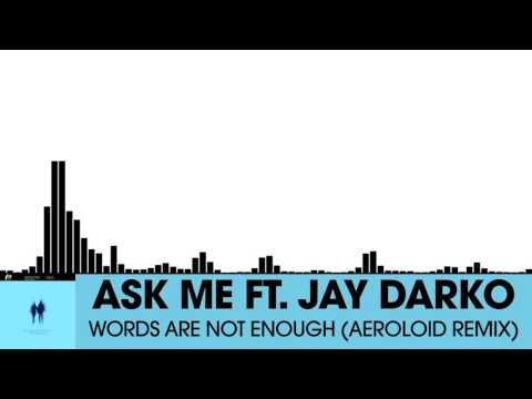 Ask Me ft. JAY DARKO - Words Are Not Enough (Aeroloid Remix) [Electro House | Plasmapool]