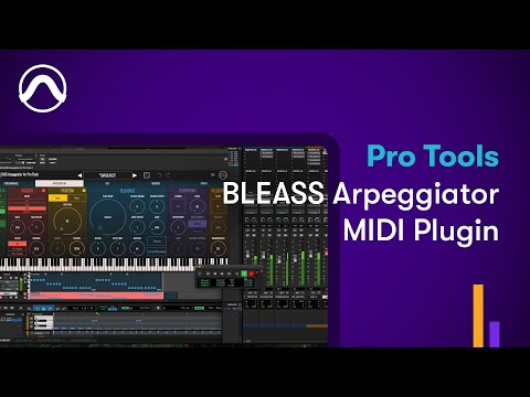 How to Use the BLEASS Arpeggiator MIDI Plugin in Pro Tools