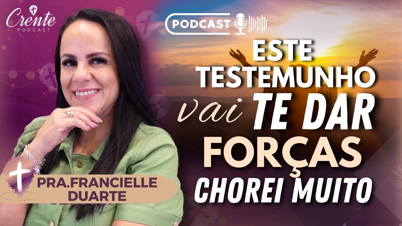 Chorei Muito Neste Testemunho: Prepare-se para se Emocionar! | Francielle Duarte #99