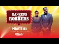 Bankers & Robbers | S1E1  | PILOT