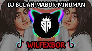 Download lagu DJ SUDAH MABUK MINUMAN SOUND WILFEXBOR VIRAL TIKTOK TERBARU 2021 mp3