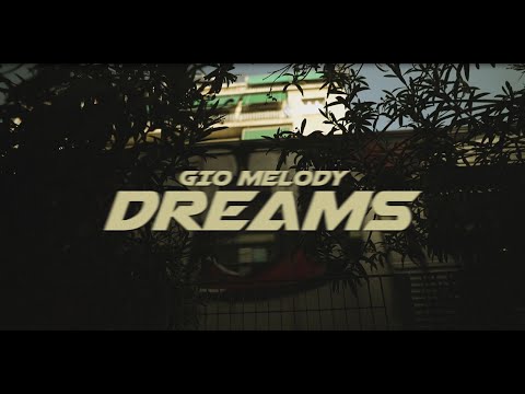 Gio Melody - Dreams (Offical Music Video)