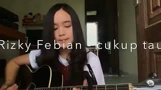 Download lagu Rizky Febian - cukup tau cover by Chintya Gabriella mp3